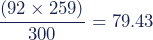 \dfrac{(92\times259)}{300}=79.43