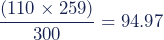 \dfrac{(110\times259)}{300}=94.97