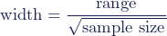 \textup{width}=\dfrac{\textup{range}}{\sqrt{\textup{sample\,\,size}}}